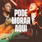 Pode Morar Aqui (feat. Alessandro Vilas Boas) - Ao Vivo